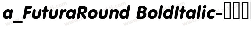 a_FuturaRound BoldItalic字体转换